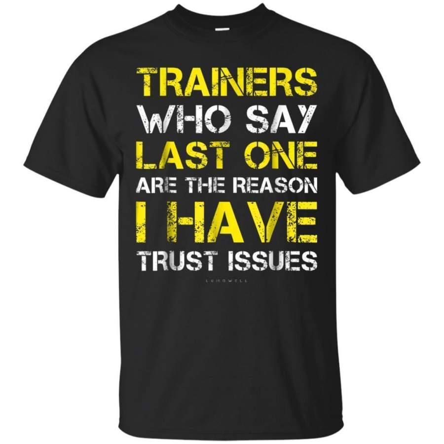 AGR Trainers Who Say Last One Tshirt Funny Gym Shirts Gifts Jaq T-shirt