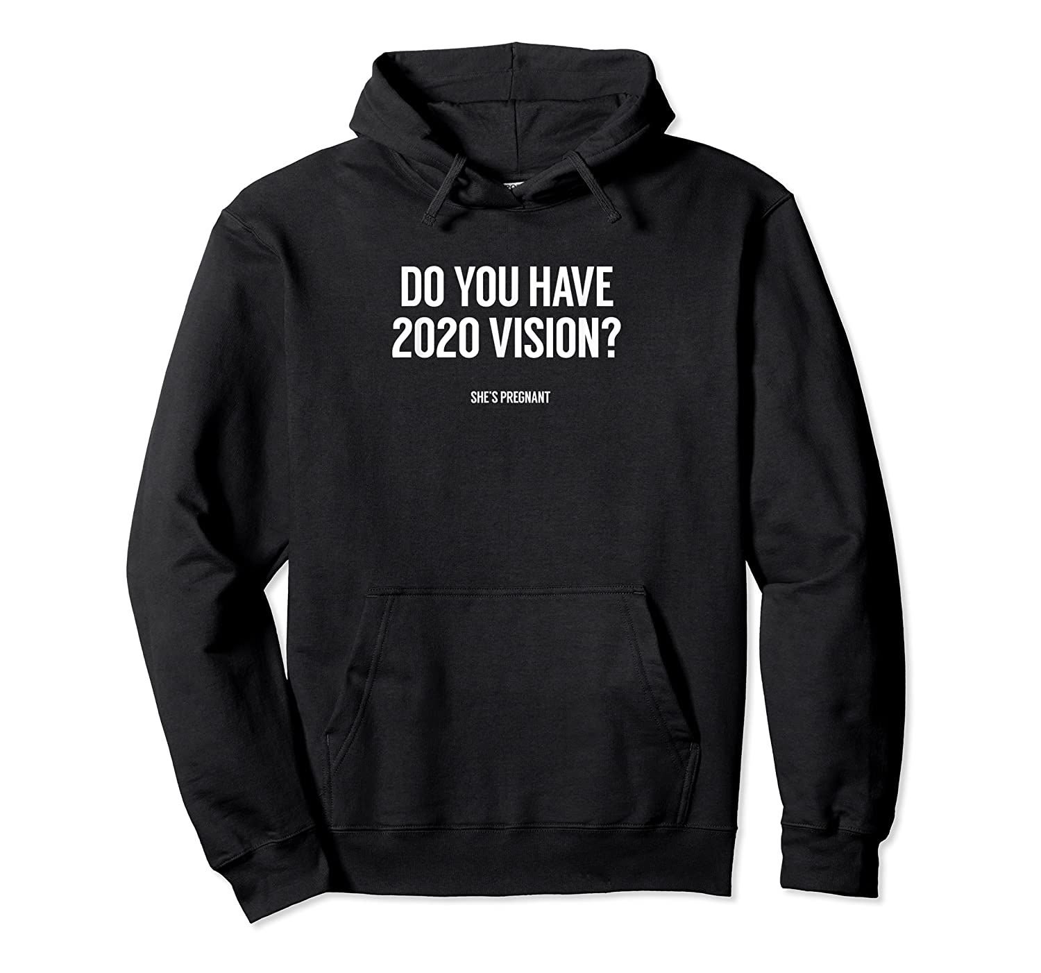 2020 Vision? She’s Pregnant Pregnancy Announcement for Dad Pullover Hoodie, T-Shirt, Sweatshirt