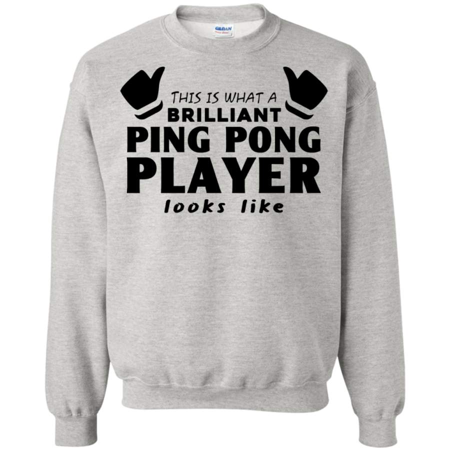 AGR This Is What A Brilliant Ping Pong Player Look Like Sweatshirt