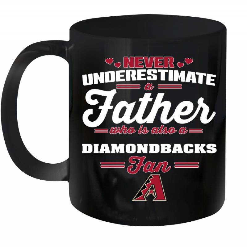 Never Underestimate A Father Who Is Also A Arizona Diamondbacks Fan Father’s day gift Ceramic Mug 11oz