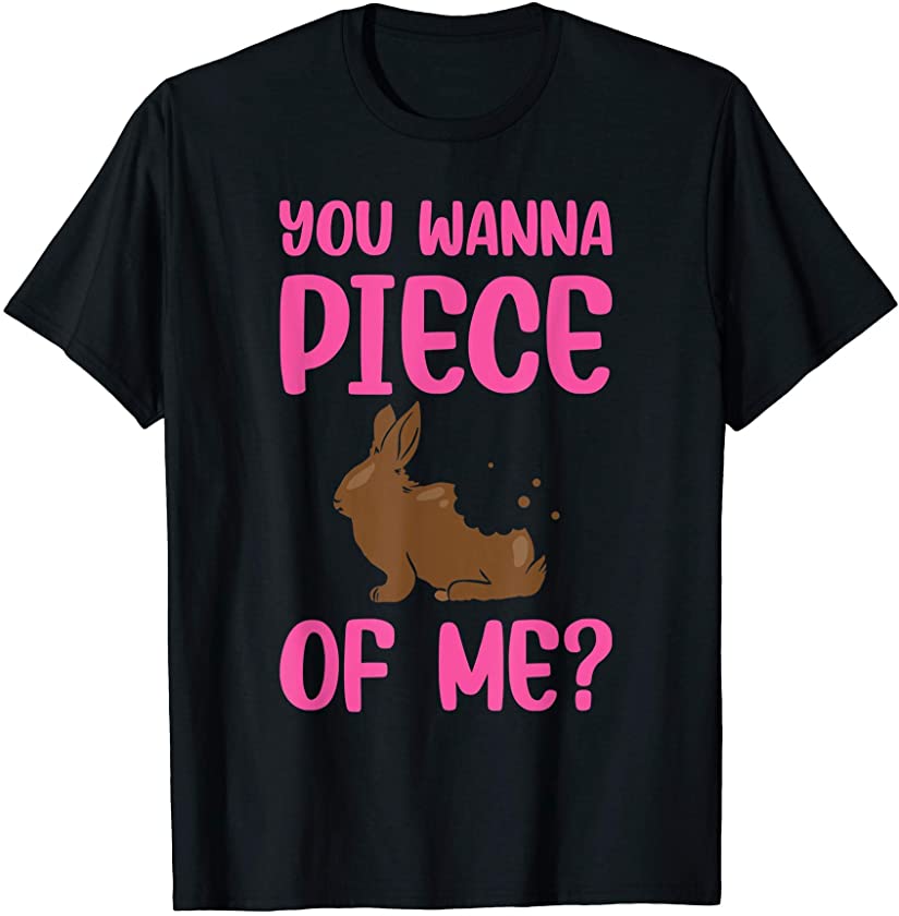 You Wanna Piece of Me Easter Day Chocolate Bunny Rabbit T-Shirt