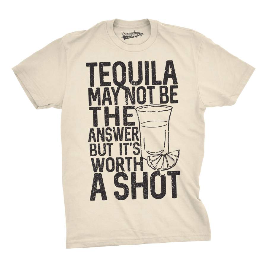 Tequila Not The Answer Worth a Shot Men’s Tshirt