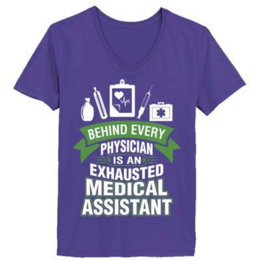 AGR Behind Every Physician Is An Exhausted Medical Assistant – Ladies’ V-Neck T-Shirt