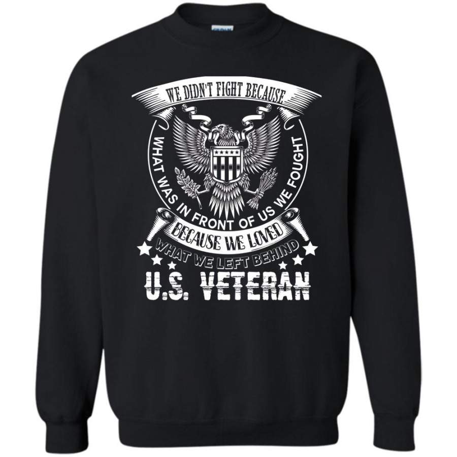 Because We Love What We Left Behind T Shirt, Coolest U.S. Veteran Sweatshirt