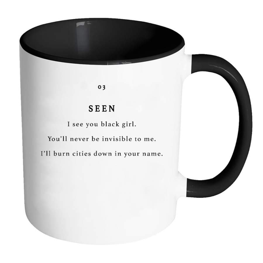 Seen You Black Girl, You’ll Never be Invisible To Me, I’ll Burn Cities Down In Your Name – Full-Wrap Coffee Colors Accent Mug