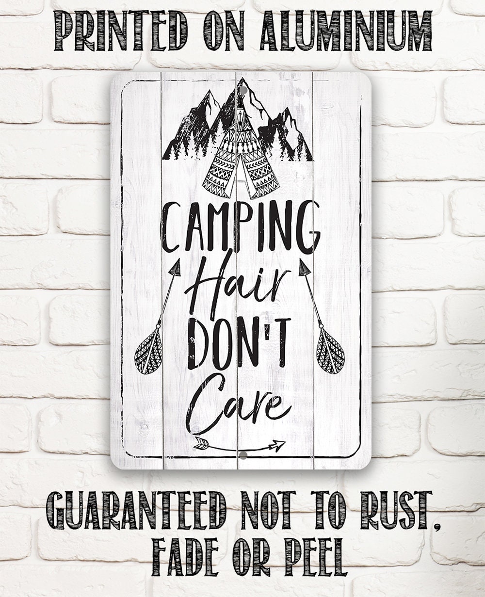 Camping Hair Don’t Care – 8″ x 12″ or 12″ x 18″ Aluminum Tin Awesome Metal Poster