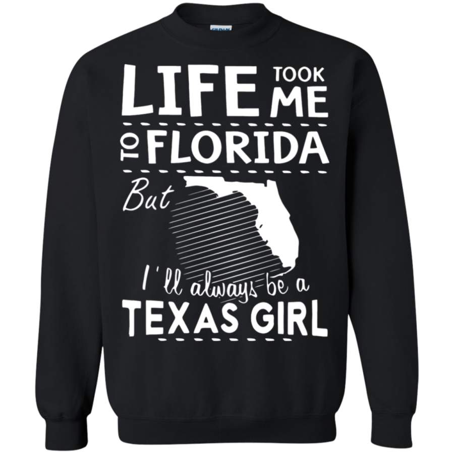 AGR Life Took Me To Florida But I_ll Always Be A Texas Girl Sweatshirt