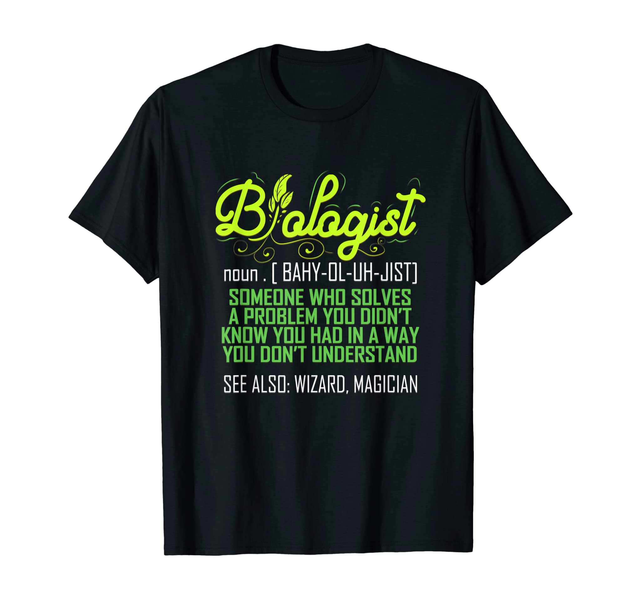 Biologist Funny Gift for Biology Teacher Scientist Student T-Shirt