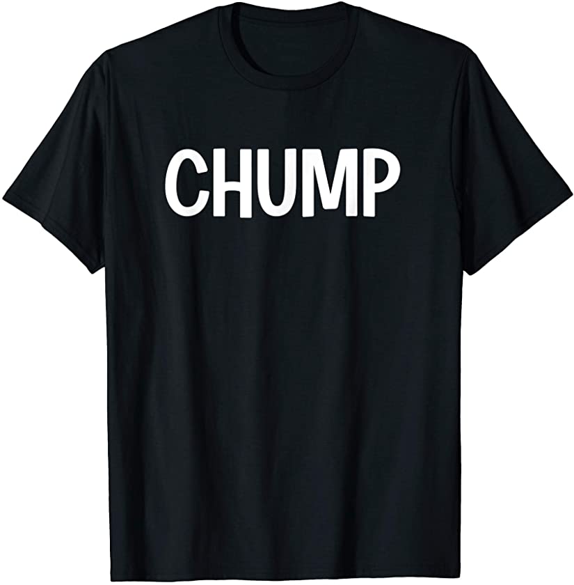 Chump, Puns, Funny, Sarcastic, Jokes, Family T-Shirt