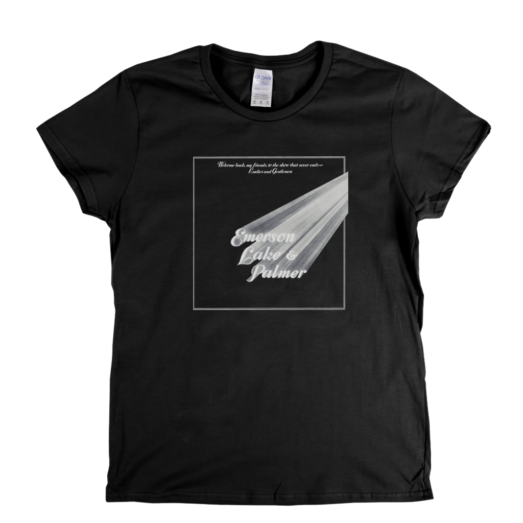 Emerson Lake And Palmer Welcome Back My Friends To The Show That Never Ends Ladies And Gentlemen Womens T-Shirt