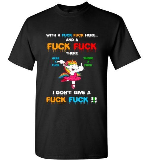 With A Fuck Fuck Here And A Fuck Fuck Unicorn Girl Ballet Shirt