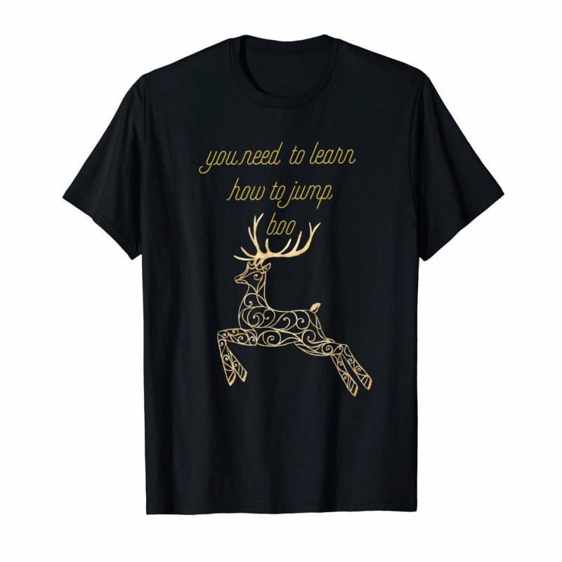 You Need To Learn How To Jump, Boo / Animals Lover & Deer T-shirt