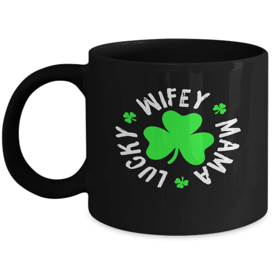 Wifey Mama Lucky St Patricks Day Mug