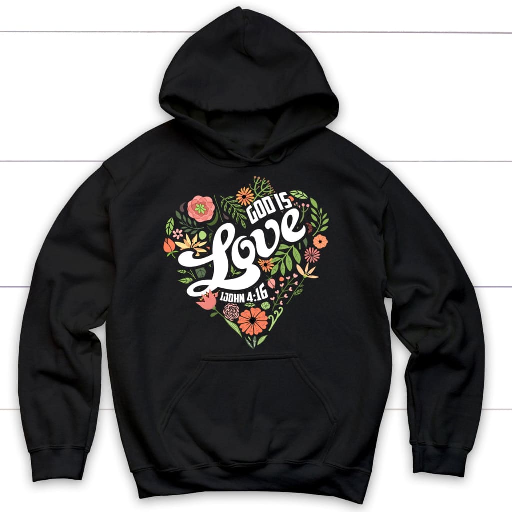 1 John 4:16 God Is Love Hoodie