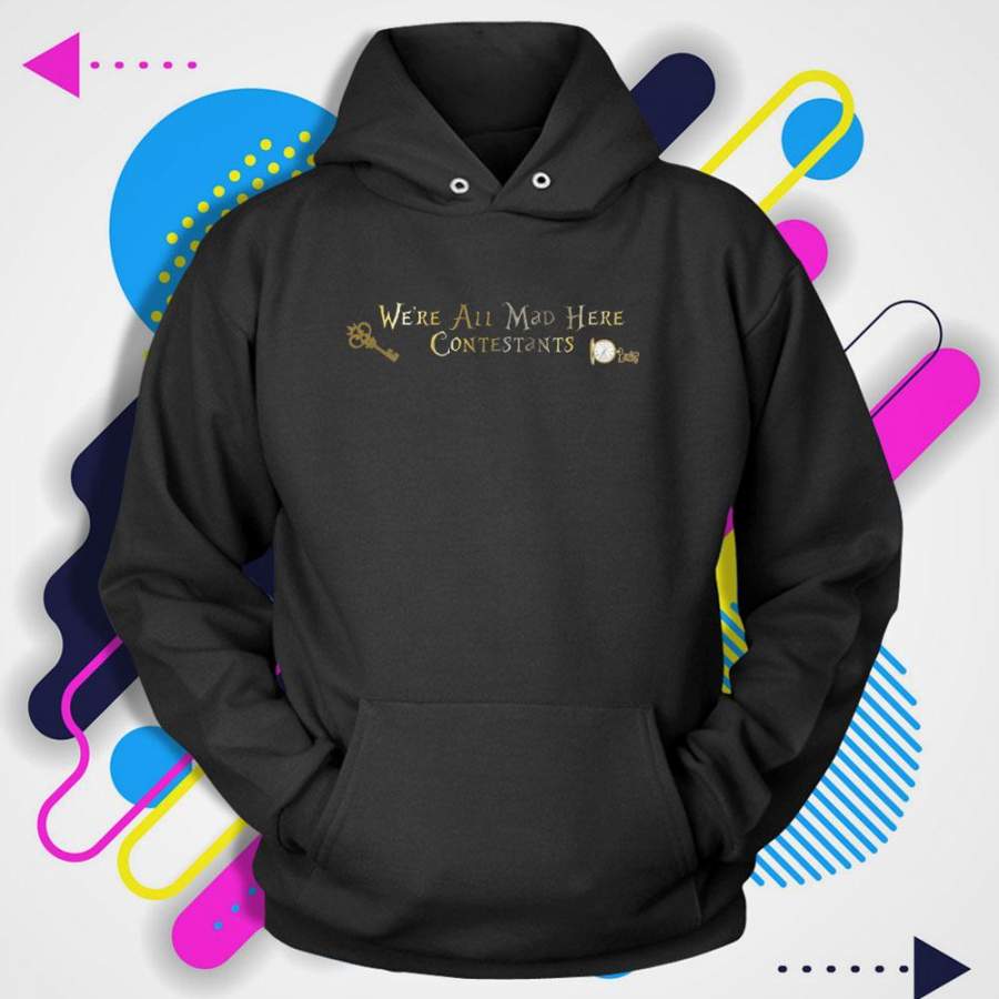 Alice In Wonderland Were All Made Here Contestant Men’S Hoodie