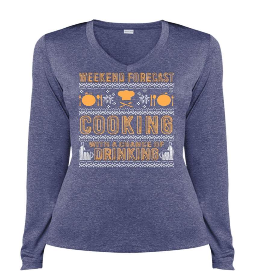 Weekend Forecast Cooking T Shirt, Chance Of Drinking T Shirt, Cool Shirt (Ladies LS Heather V-Neck)