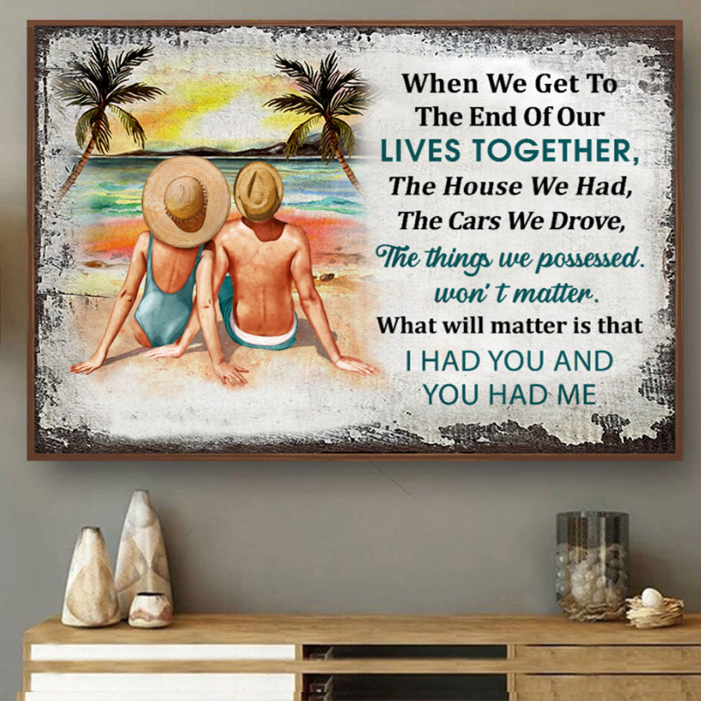 Beach Couple When We Get To The End Of Live Landscape Poster & Canvas Home Decor Wall Art Visual Art