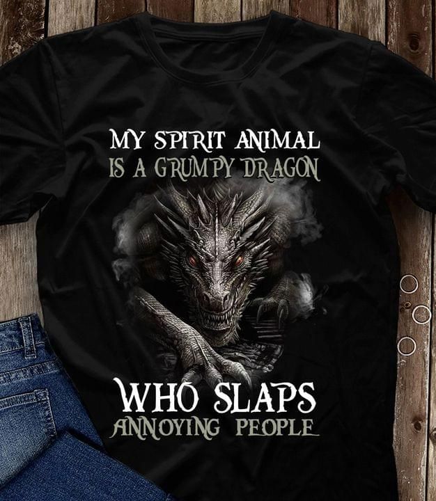 My spirit animal is a grumpy dragon who slaps annoying people tshirt Tshirt Hoodie Sweater