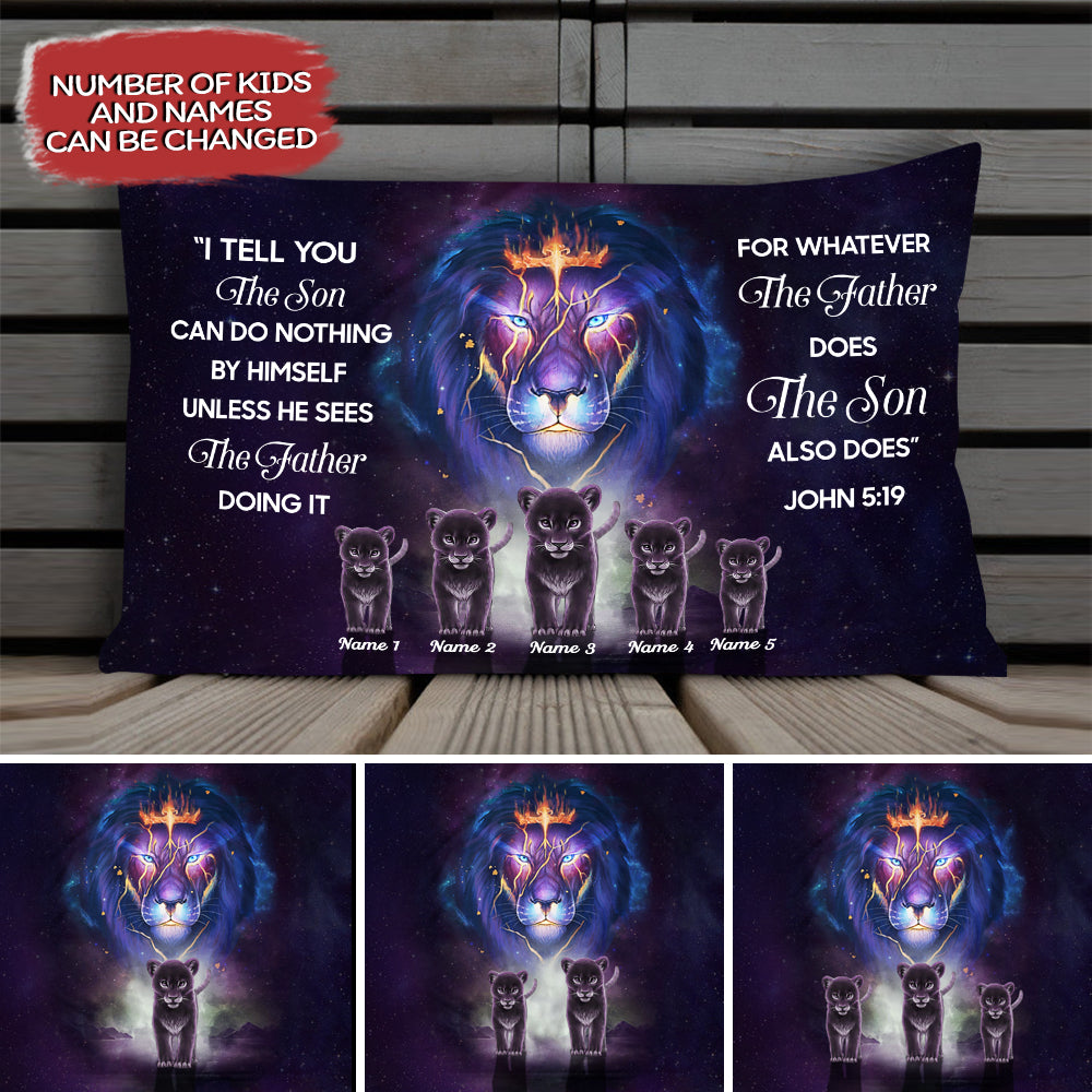 89Customized For Whatever The Father Does The Son Also Does John 5:19 Bible Lion Dad Pillow