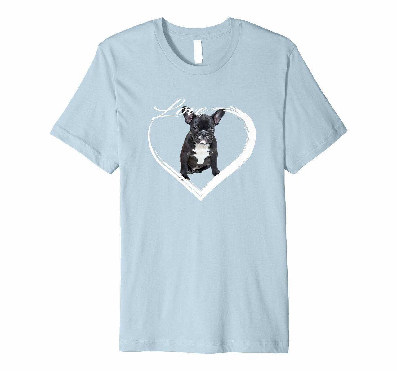 Love French Bulldog Frenchie Puppy Dog Lover Premium T-Shirt