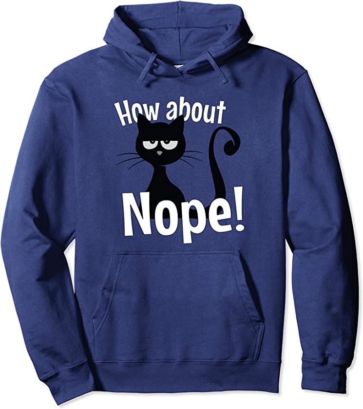 Sarcastic Quote Kitten How About Nope Cat Pullover Hoodie