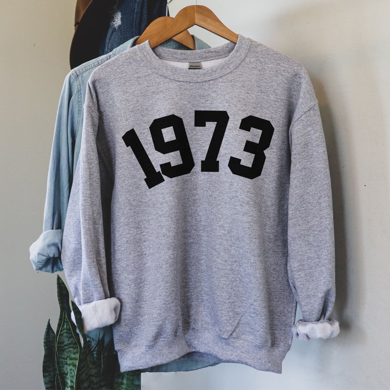 1973 Birthday Year Number Sweatshirt For Women, 1973 College Style Number Sweater,Cute Birthday Gift, Awesome 48Th, 1973 Shirt For Women