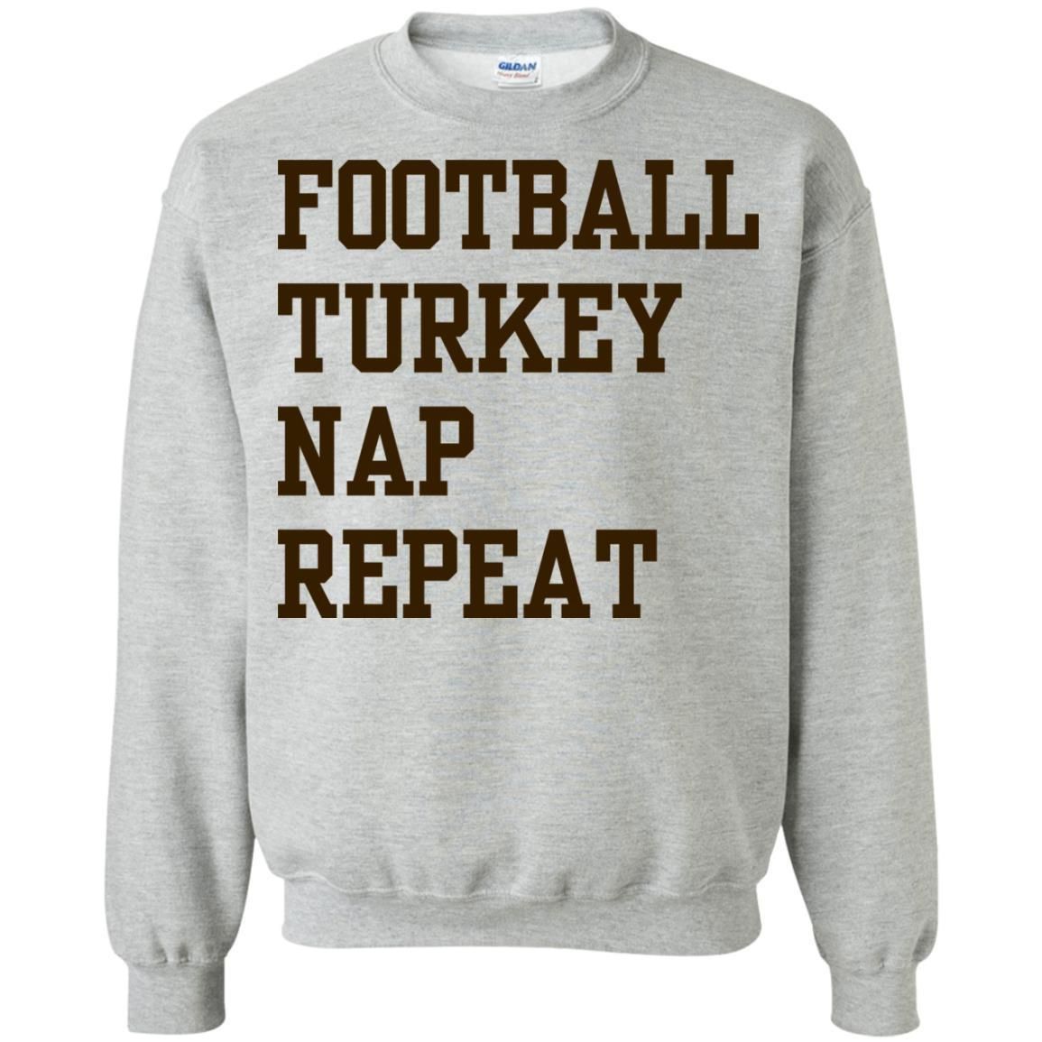 Football Turkey Nap Repeat Thanksgiving Shirt Pullover Sweatshirt