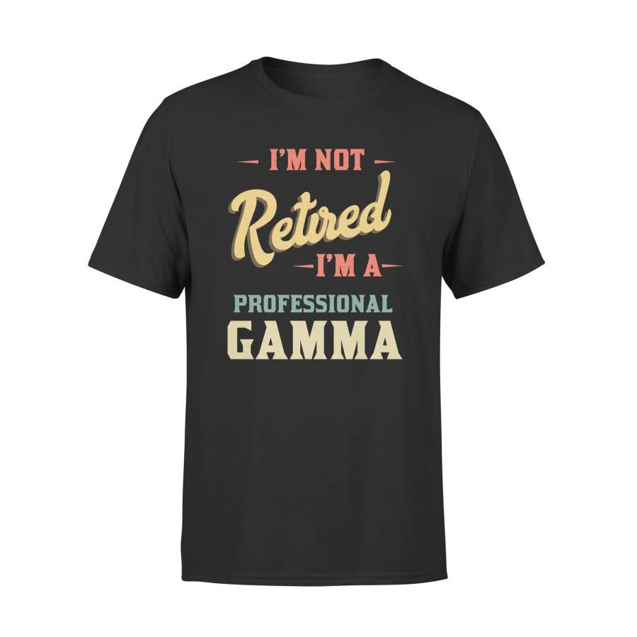 YOLOstuff I am not retired I am a Professional GAMMA T-shirt