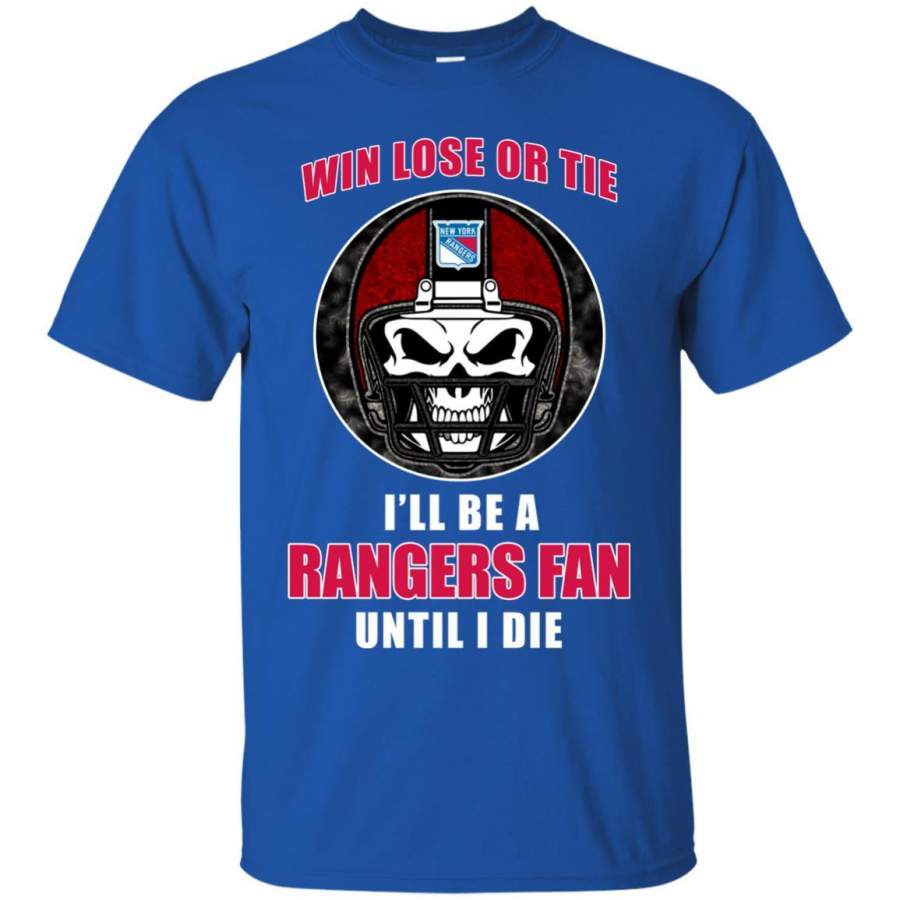 Win Lose Or Tie Until I Die I’ll Be A Fan New York Rangers Royal T Shirts