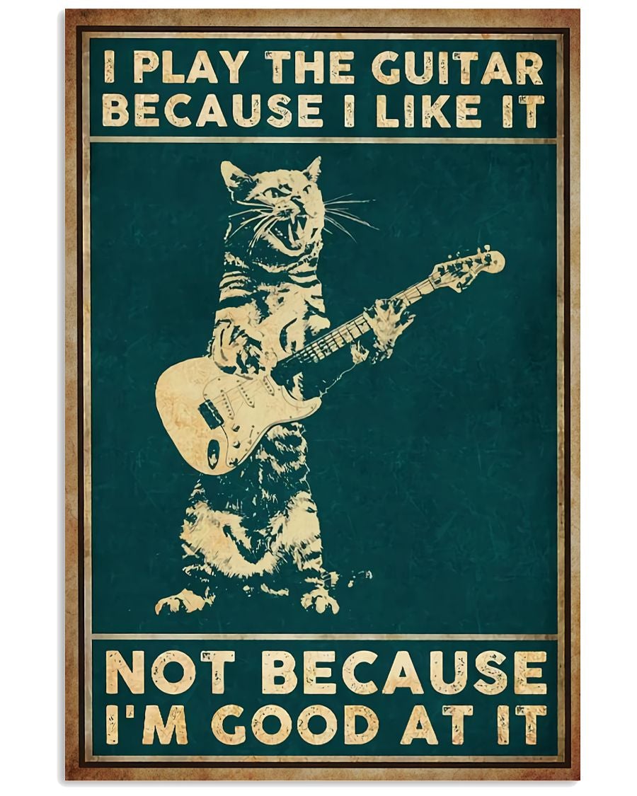 Cat Playing Guitar Poster I Play The Guitar Because I Like It Not Because I M Good At It Wall Decor Best Gift For Your Friend And Relative No Frame  Poster print  Wall Art