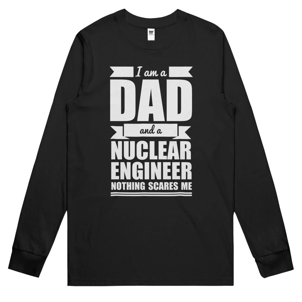 Dad Nuclear Engineer Nothing Scares Me Father’S Day Gift Long Sleeve T Shirts