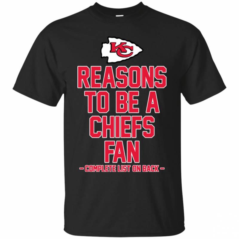 Reasons to be a Kansas City Chiefs Fan Complete List on Back – Funny Shirts