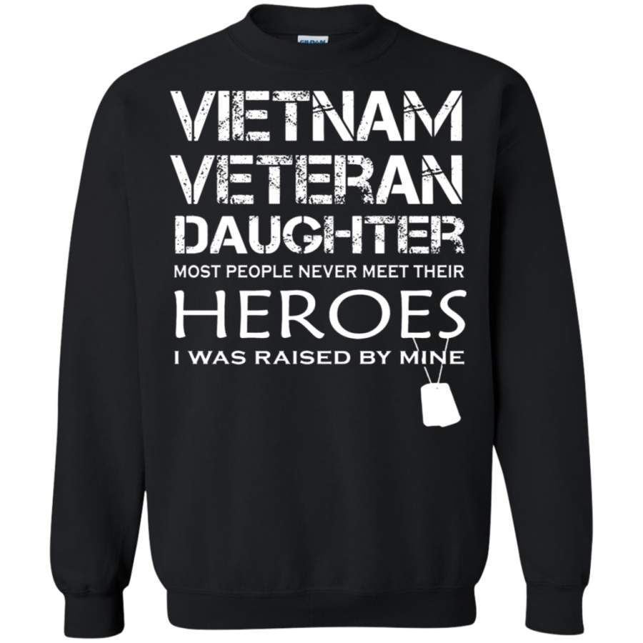 AGR Daughter Was Raised By Her Hero Vietnam Veteran Sweatshirt