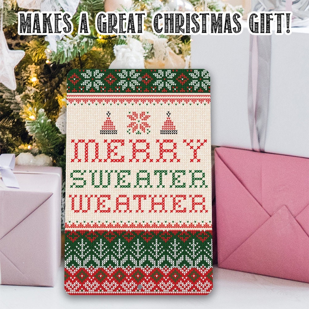 Christmas Home Decor – Merry Sweater Weather – 8″ x 12″ or 12″ x 18″ Aluminum Tin Awesome Metal Poster