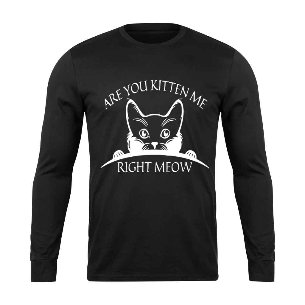 Are You Kitten Me Right Meow Cool Long Sleeve T-Shirt