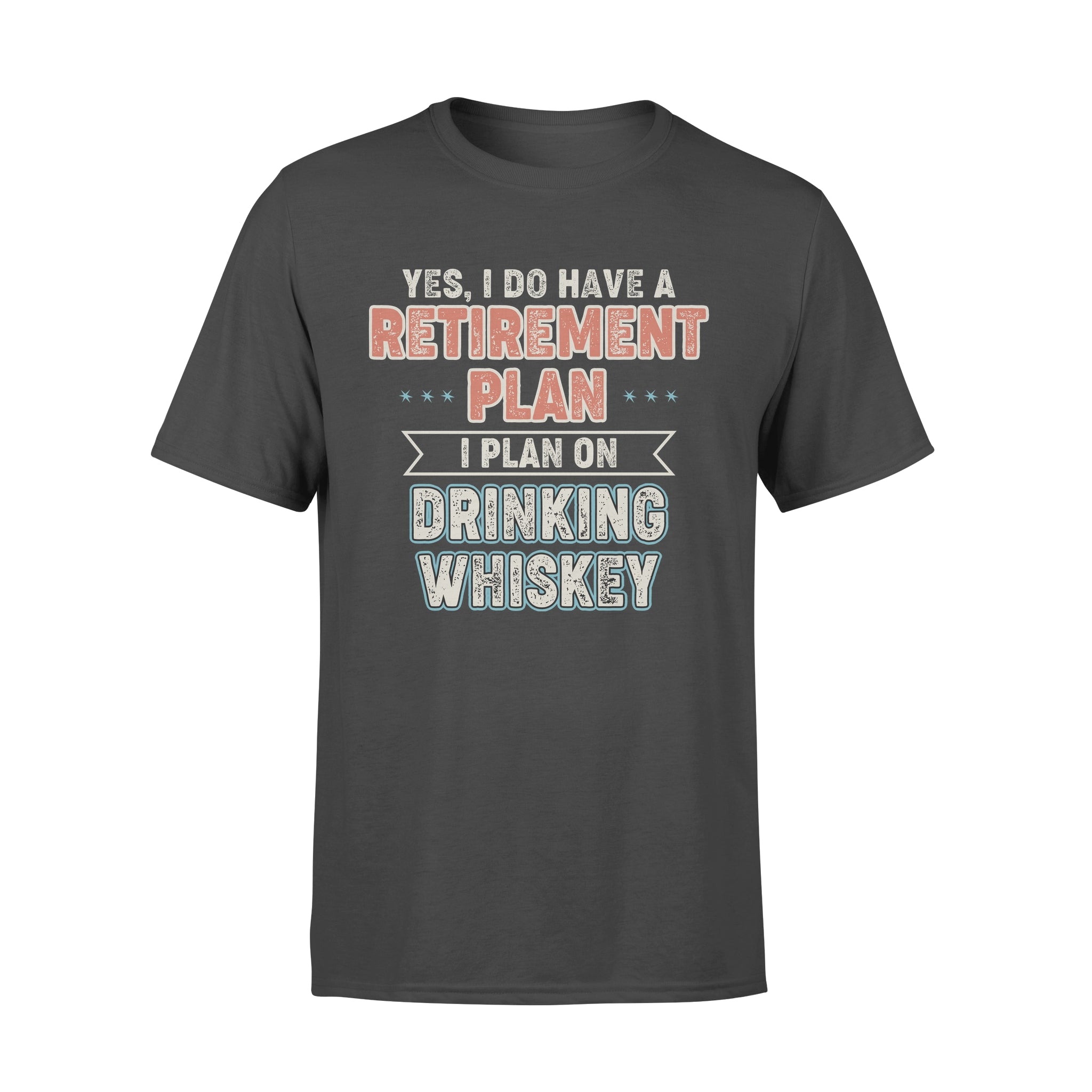 Retirement Plan I Plan On Drinking Whiskey – Premium T-shirt