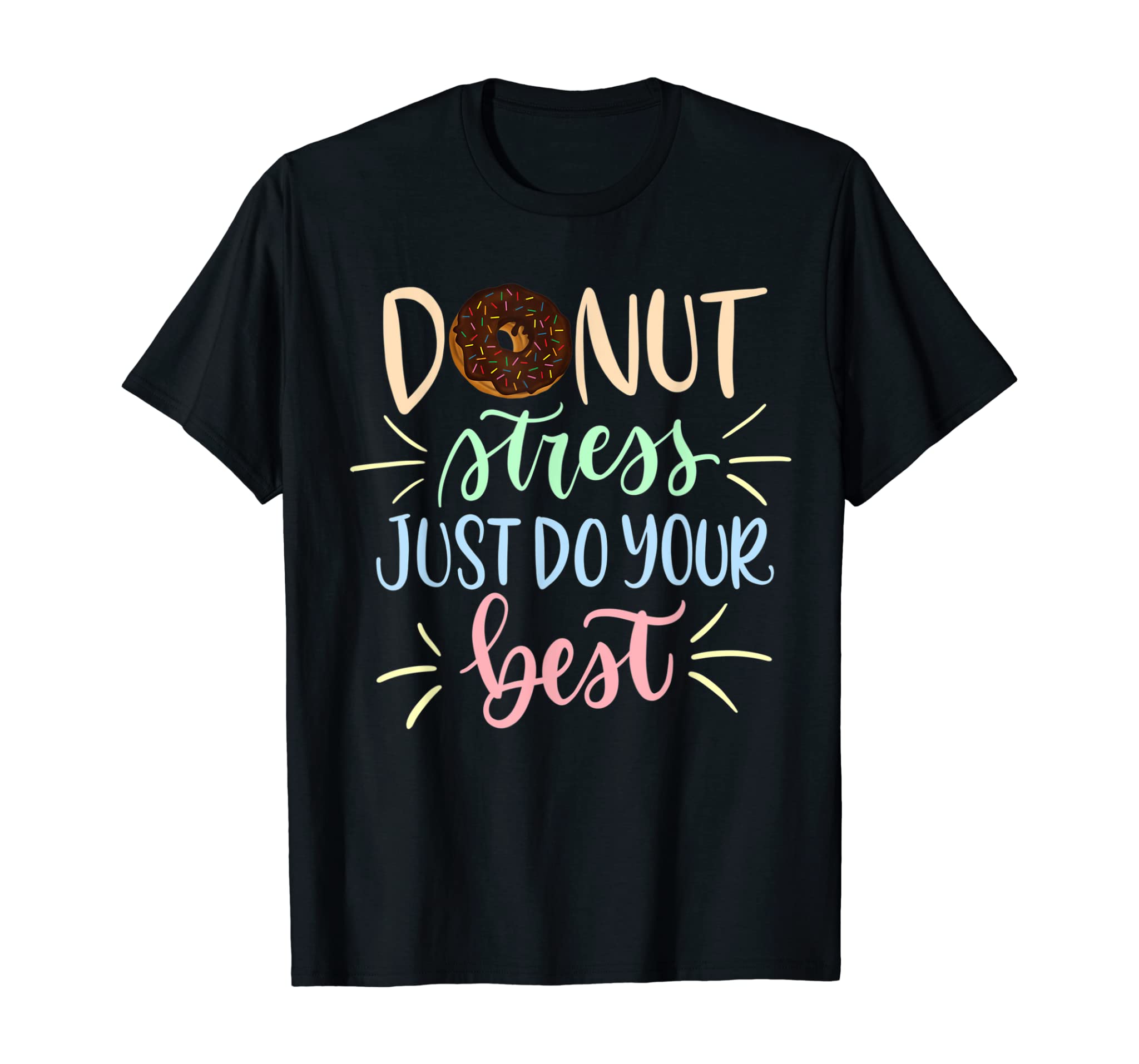 Donut Stress Just Do Your Best Testing Days T-Shirt Teacher