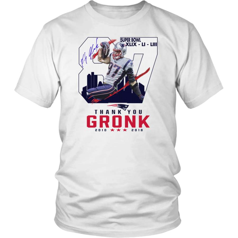 THANK YOU GRONK 2010 – 2018 SHIRT GRONK – Rob Gronkowski – SUPPER BOWL XLIX – LI – LIII –  New England Patriots