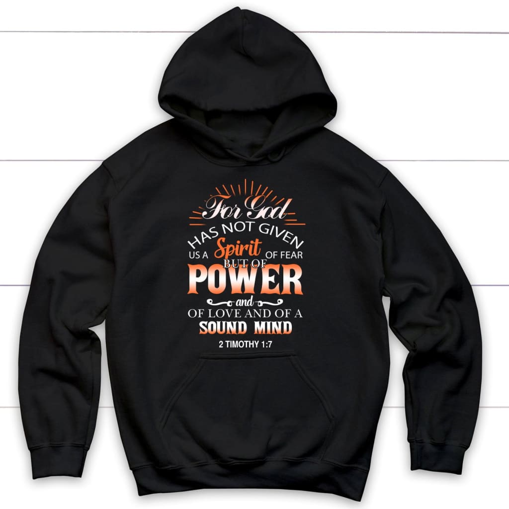 For God Has Not Given Us A Spirit Of Fear 2 Timothy 1:7 Bible Verse Hoodie