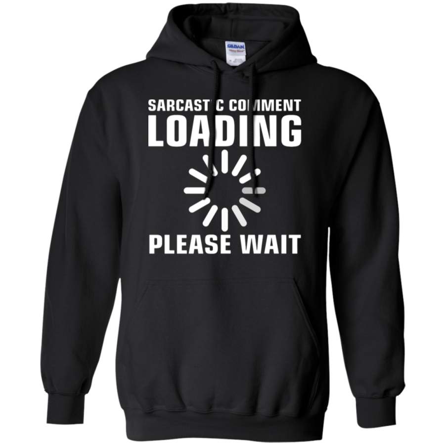 AGR Sarcastic Comment Loading Please Wait Hoodie