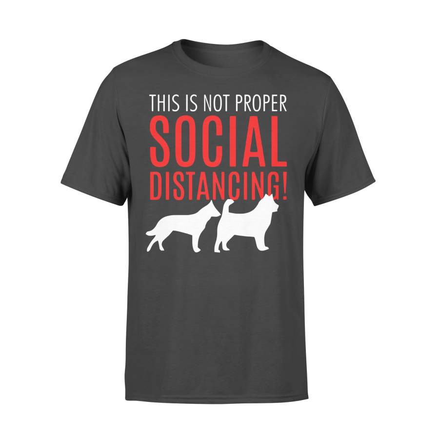 This Is Not Proper Social Distancing Dog Shirt