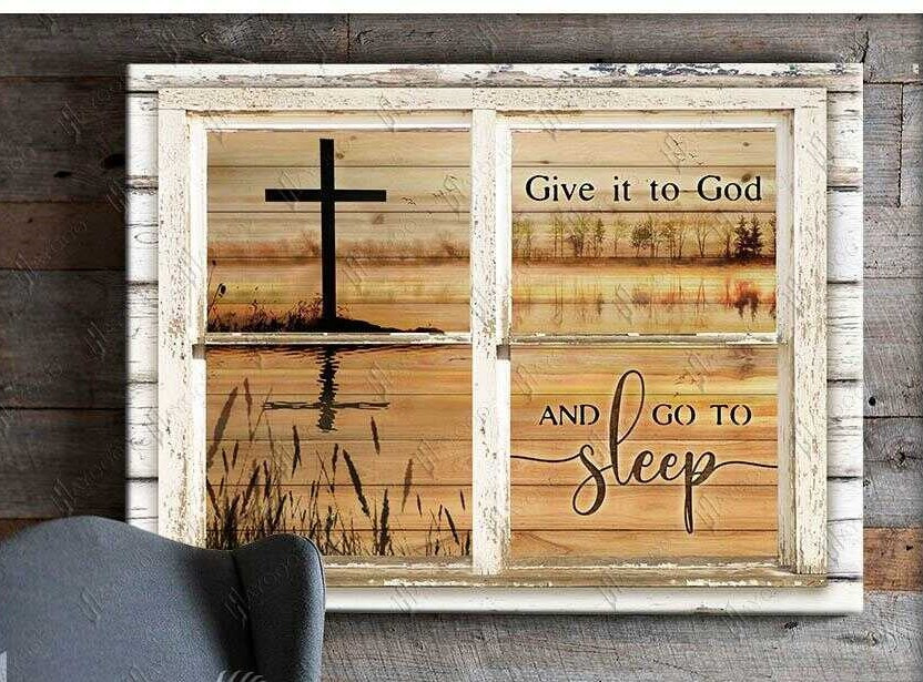 Window Have Cross Poster – Give It To God And Go To Sleep Canvas Home Décor Gifts For Easters Day