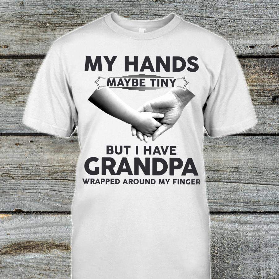 My Hands May Be Tiny But I Have Grandpa Classic T-Shirt