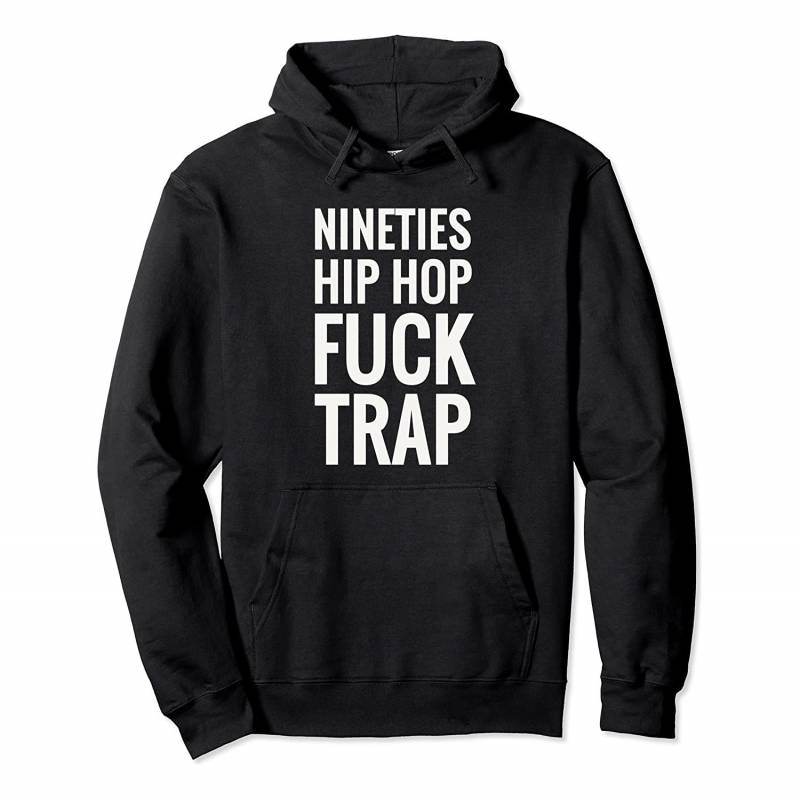 90s Hip Hop Playlist Old School Fuck Trap Pullover Hoodie