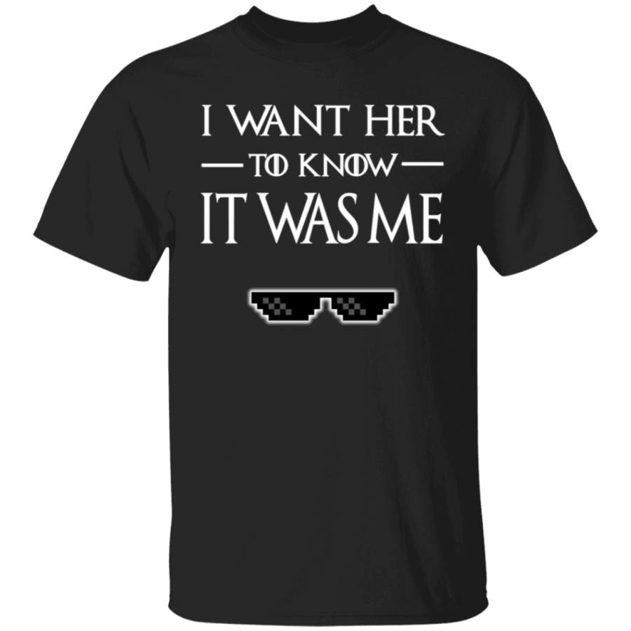 I Want Her To Know It Was Me, Game of Thrones Fan Shirt