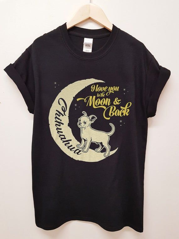 Chihuahua Dog Shirt Chihuahua I Love You To The Moon And Back Shirt