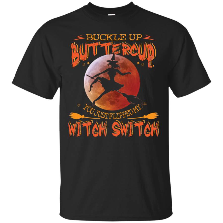 AGR Buckle up buttercup you just flipped my witch switch shirt