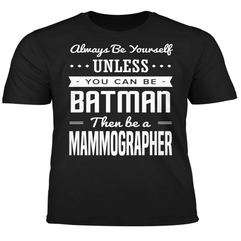 You Can Be A Batman Then Be A Mammographer Tshirt