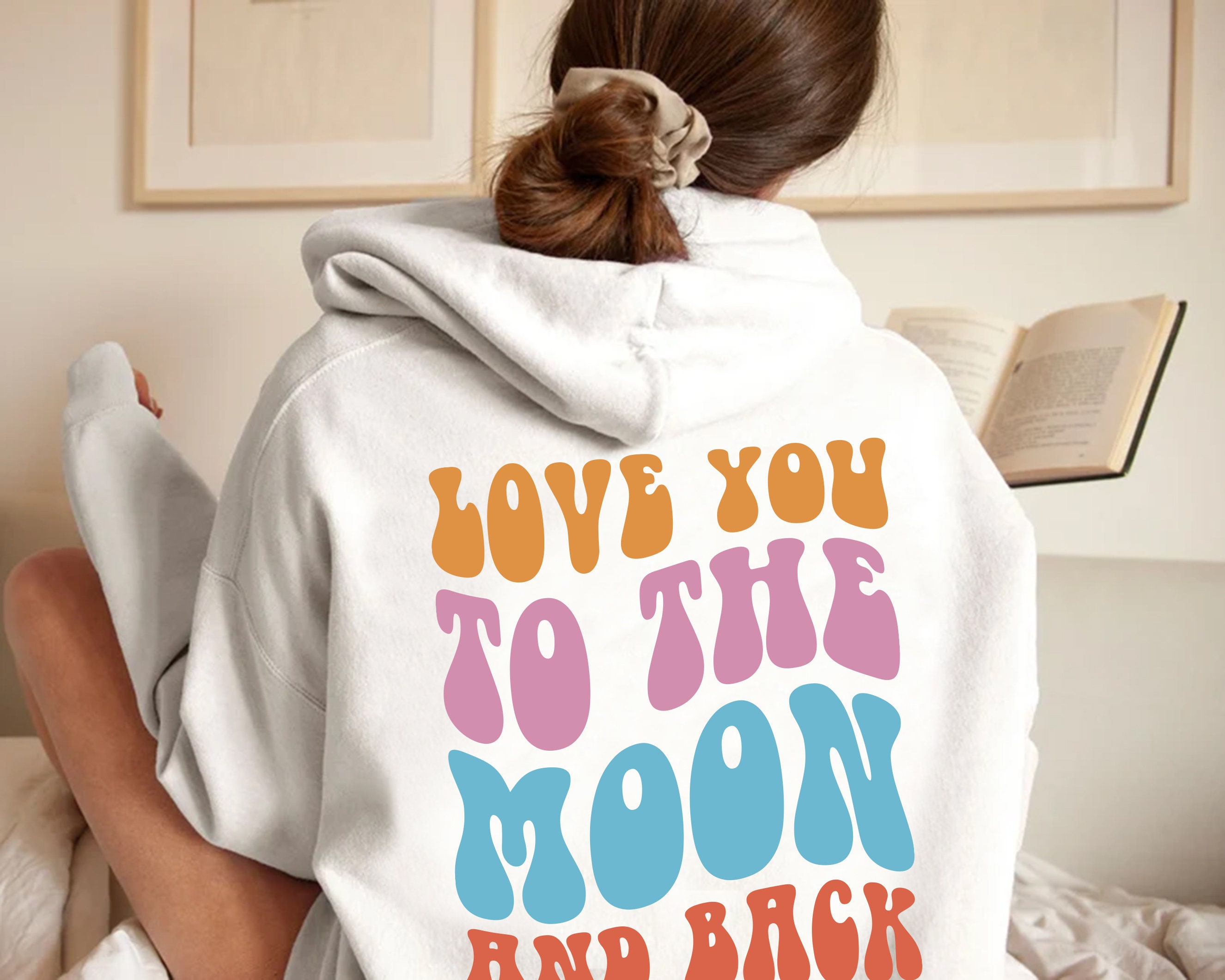 Love You To The Moon Sweatshirt, Aesthetic Hoodie, Oversized Sweatshirt, Words on Back Hoodie, Trendy Hoodie