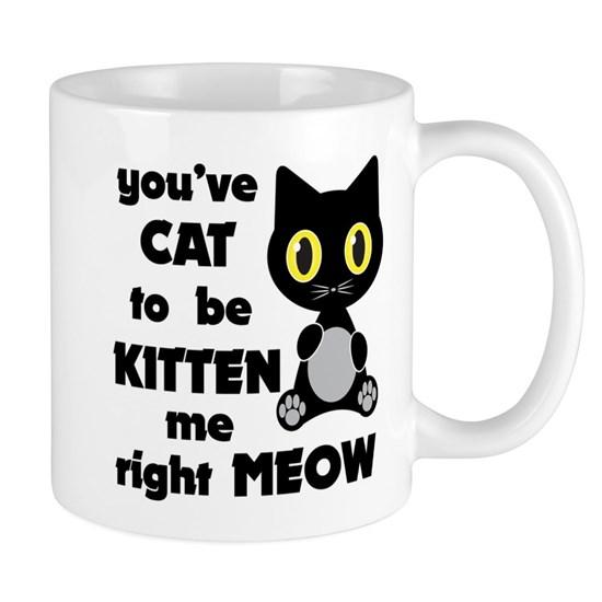 Cat To Be Kitten Me Mug